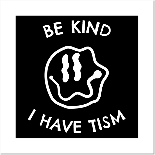 Be Kind I Have Tism Wall Art by Etopix